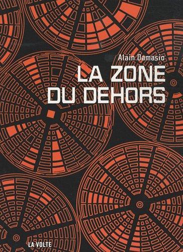 Alain Damasio: la zone du dehors (French language, 2010, La Volte)