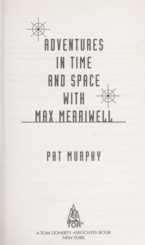 Pat Murphy: Adventures in time and space with Max Merriwell (2002, Tor)