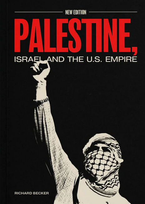 Richard Becker: Palestine, Israel and the U.S. Empire (Paperback, 2013, PSL Publications)
