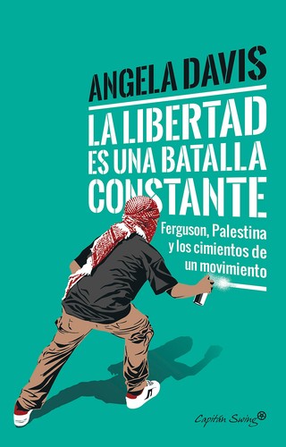 Angela Y. Davis, Angela Davis, Cornel West, Frank Barat, Coleen Marlo: La libertad es una batalla constante (Spanish language, 2017, Capitán Swing)