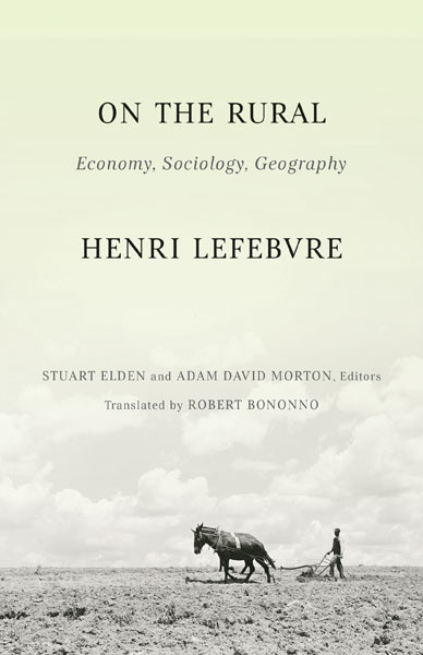 Henri Lefebvre, Robert Bononno, Adam David Morton, Stuart Elden: On the Rural (2022, University of Minnesota Press)
