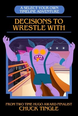 Chuck Tingle: Decisions To Wrestle With (Paperback, 2022, ‎Independently published)