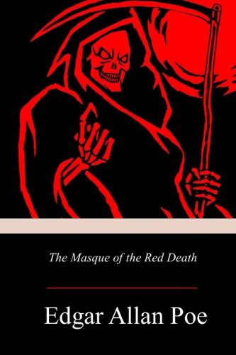 Edgar Allan Poe: The Masque of the Red Death (Paperback, 2018, Createspace Independent Publishing Platform, CreateSpace Independent Publishing Platform)