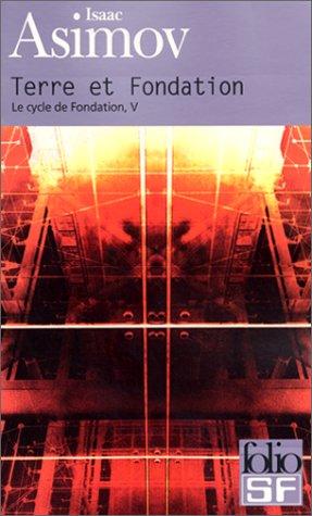 Isaac Asimov: Le cycle de Fondation. 5, Terre et fondation (French language, 2001, Folio)