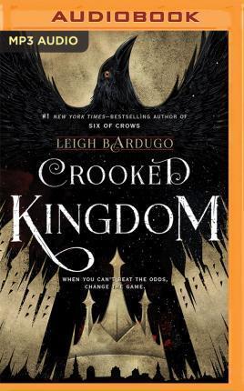 Peter Ganim, Kevin T. Collins, Fred Berman, Brandon Rubin, Elizabeth Evans, Roger Clark, Jay Snyder, Leigh Bardugo, Lauren Fortgang: Crooked Kingdom (AudiobookFormat, 2016, Audible Studios on Brilliance Audio, Audible Studios on Brilliance)
