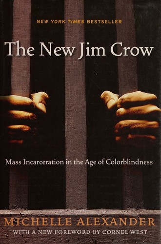Michelle Alexander: The new Jim Crow (Hardcover, 2012, New Press)