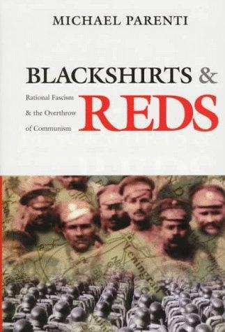 Michael Parenti, Michael Parenti: Blackshirts and Reds : Rational Fascism and the Overthrow of Communism (1997)