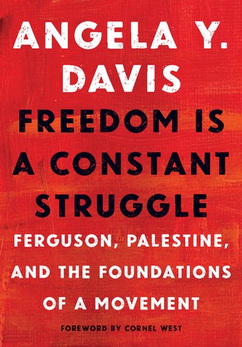 Angela Y. Davis, Angela Davis, Cornel West, Frank Barat, Coleen Marlo: Freedom is a Constant Struggle (Paperback, 2015, Haymarket Books)